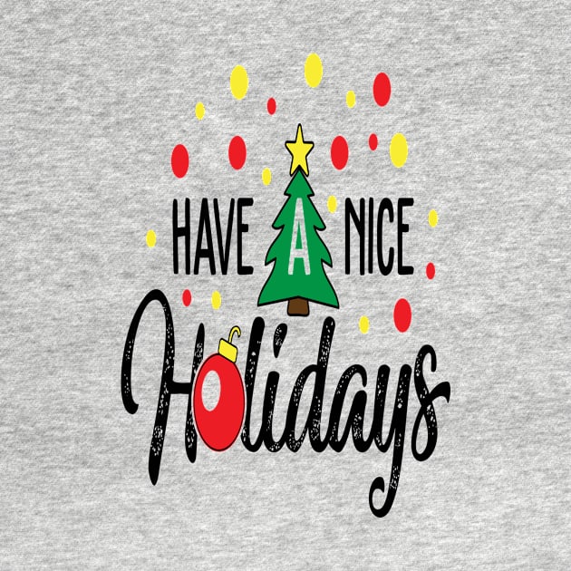 Have a nice holidays - Christmas Gift Idea by Designerabhijit